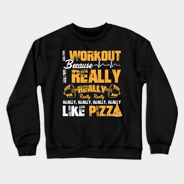 Gym TShirt: I Workout because I Really Like Pizza Funny Gift For Women Men Gymer Pizza Lovers Crewneck Sweatshirt by paynegabriel